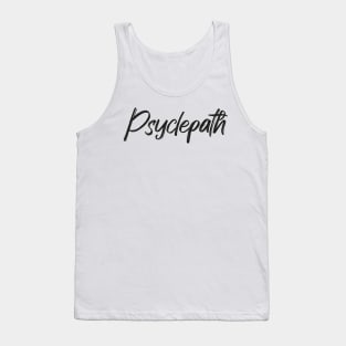 Psyclepath For Cycling Lovers A Simple Funny Word Tank Top